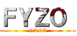 ＦＹＺＯ  (NANA)