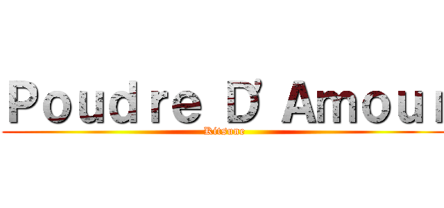 Ｐｏｕｄｒｅ Ｄ'Ａｍｏｕｒ (Kitsune)