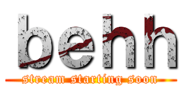 ｂｅｈｈ (stream starting soon)