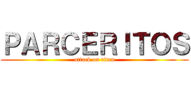 ＰＡＲＣＥＲＩＴＯＳ (attack on titan)