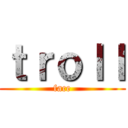 ｔｒｏｌｌ (face)
