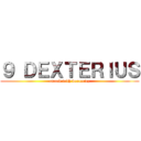 ９ ＤＥＸＴＥＲＩＵＳ (attack with dexterity)