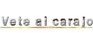 Ｖｅｔｅ ａｌ ｃａｒａｊｏ (attack on titan)