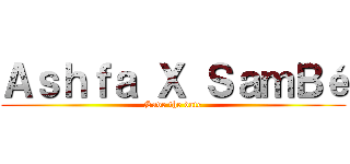 Ａｓｈｆａ Ｘ ＳａｍＢé (Save the date)