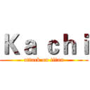 Ｋａ ｃｈｉ (attack on titan)