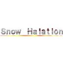 Ｓｎｏｗ  Ｈａｌａｔｉｏｎ ()