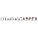 ＯＴＡＫＵＳＣＡＢＲＥＡＤＯＳ (attack on titan)
