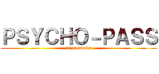 ＰＳＹＣＨＯ－ＰＡＳＳ (taiga tanaka)