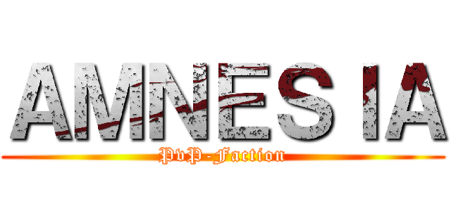 ＡＭＮＥＳＩＡ (PvP-Faction)