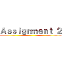 Ａｓｓｉｇｎｍｅｎｔ ２ ()