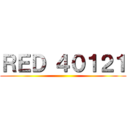 ＲＥＤ ４０１２１ ()