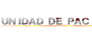 ＵＮＩＤＡＤ ＤＥ ＰＡＣＩＥＮＴＥ (RUTTBEL)