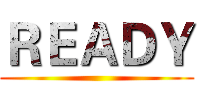 ＲＥＡＤＹ ()
