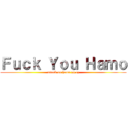 Ｆｕｃｋ Ｙｏｕ Ｈａｍｏ (attack on hamo gg ez)
