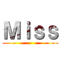 Ｍｉｓｓ ()