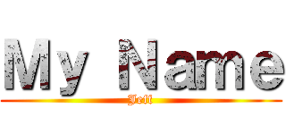 Ｍｙ Ｎａｍｅ (Jeff)