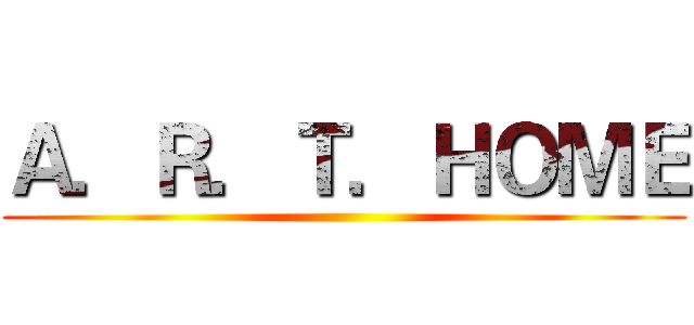 Ａ．Ｒ．Ｔ．ＨＯＭＥ ()