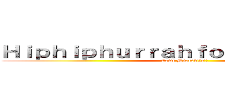 ＨｉｐｈｉｐｈｕｒｒａｈｆｏｒｔｈｅＵＳＳＲ！ (Come Muacovite!! )