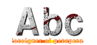 Ａｂｃ (foreigner of perapera)