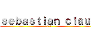 ｓｅｂａｓｔｉａｎ ｃｌａｕｓ (S.C.T)