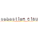 ｓｅｂａｓｔｉａｎ ｃｌａｕｓ (S.C.T)