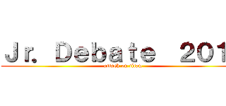 Ｊｒ．Ｄｅｂａｔｅ  ２０１８ (attack on titan)