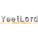 ＹｅｅｔＬｏｒｄ (attack on titan)