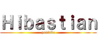 Ｈｉｂａｓｔｉａｎ (youtube)