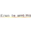 Ｅｒｅｎ ｔｅ ａｍｏ ｍｕｘｈｏ (xfa regresa, snif)