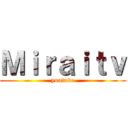 Ｍｉｒａｉｔｖ (youtube)