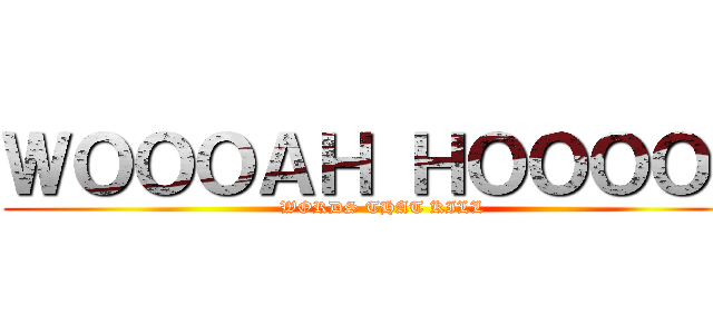 ＷＯＯＯＡＨ ＨＯＯＯＯＨ (WORDS THAT KILL)