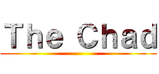 Ｔｈｅ Ｃｈａｄ ()