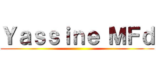 Ｙａｓｓｉｎｅ ＭＦｄ ()