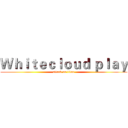 Ｗｈｉｔｅｃｌｏｕｄ ｐｌａｙ (attack on titan)