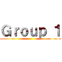 Ｇｒｏｕｐ １ ()