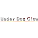 Ｕｎｄｅｒ Ｄｏｇ Ｃｌｏｗｎ ()
