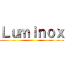 Ｌｕｍｉｎｏｘ ()