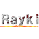 Ｒａｙｋｉ (Rayki)