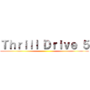 Ｔｈｒｉｌｌ Ｄｒｉｖｅ ５ ()