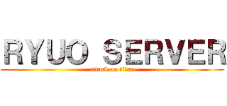 ＲＹＵＯ ＳＥＲＶＥＲ (attack on titan)