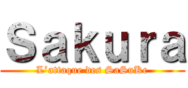Ｓａｋｕｒａ (L’attaque des SaSuKe)