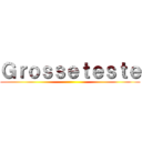 Ｇｒｏｓｓｅｔｅｓｔｅ ()