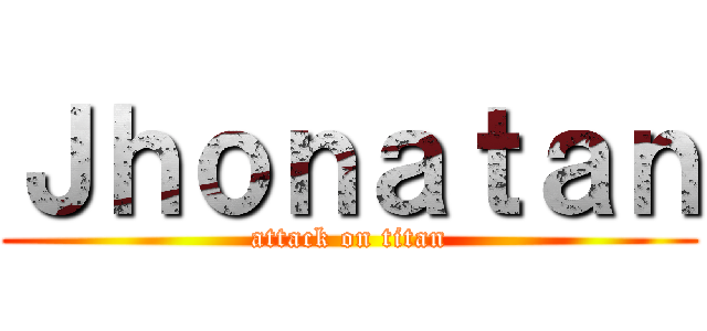 Ｊｈｏｎａｔａｎ (attack on titan)
