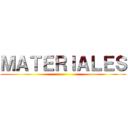 ＭＡＴＥＲＩＡＬＥＳ ()