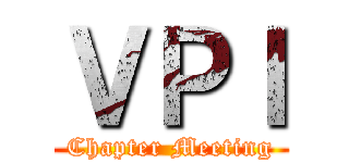 ＶＰＩ (Chapter Meeting)