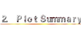 ２． Ｐｌｏｔ Ｓｕｍｍａｒｙ ()