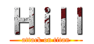 Ｈｉｌｌ (attack on titan)