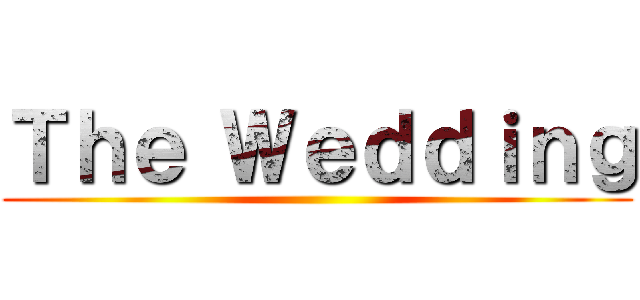 Ｔｈｅ Ｗｅｄｄｉｎｇ ()