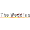 Ｔｈｅ Ｗｅｄｄｉｎｇ ()
