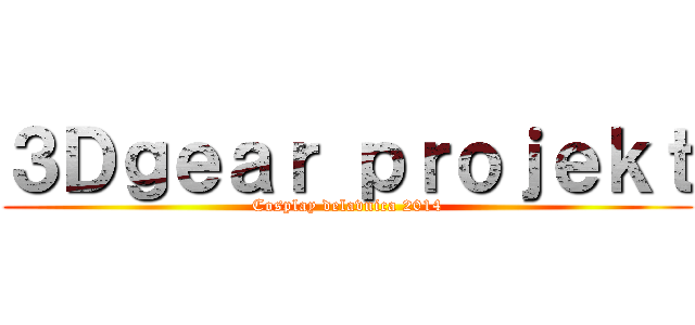 ３Ｄｇｅａｒ ｐｒｏｊｅｋｔ (Cosplay delavnica 2014)